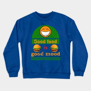 Good food is good mood. Crewneck Sweatshirt